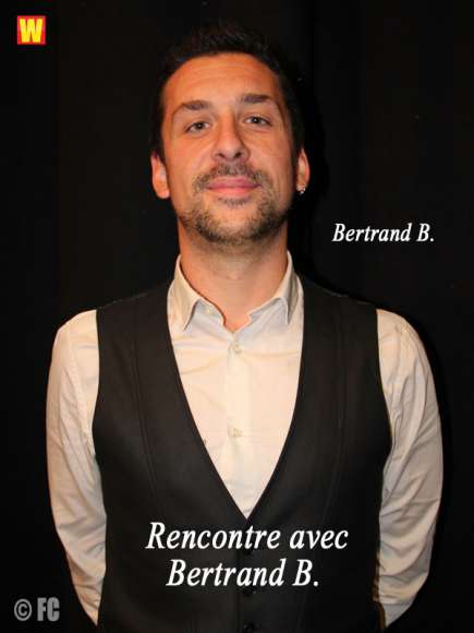 Rencontre avec Bertrand B Rencontre avec Bertrand B