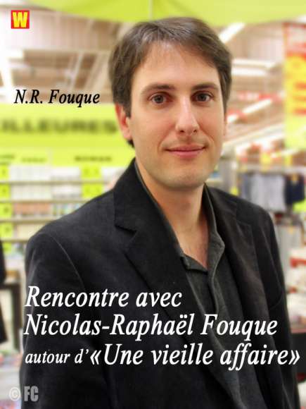 Rencontre de Nicolas-Raphaël Fouque autour d''Une vieille affaire"