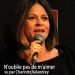 N'oublie pas de m'aimer vu par Charlotte Valandrey 
