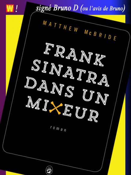 Franck Sinatra dans un mixer de Matthew Mc Bride Franck Sinatra dans un mixer de Matthew Mc Bride