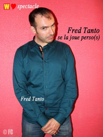 Fred Tanto se la joue perso(s), rencontre avec un spectacle