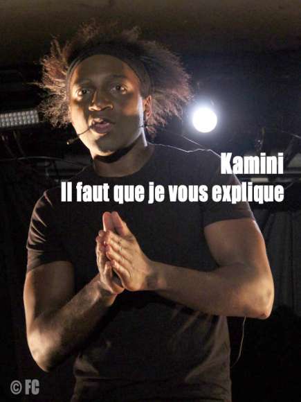 Il faut que je vous explique, le premier One-man de Kamini Il faut que je vous explique, le premier One-man de Kamini