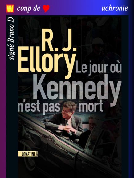 Le jour où Kennedy n’est pas mort de R.J. Ellory
