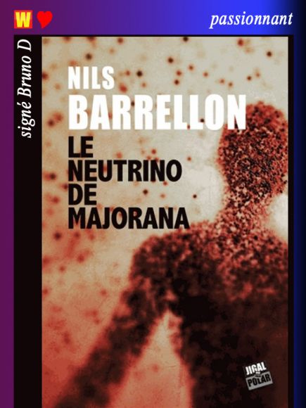 Le Neutrino de Majorana de Nils Barrellon