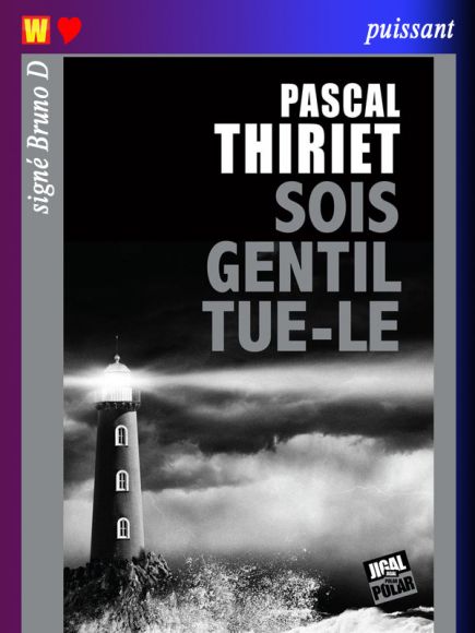 Sois gentil, tue-le de Pascal Thiriet