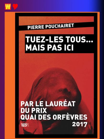 Tuez-les tous… mais pas ici de Pierre Pouchairet