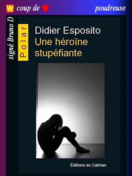 Une héroïne stupéfiante de Didier Esposito Une héroïne stupéfiante de Didier Esposito