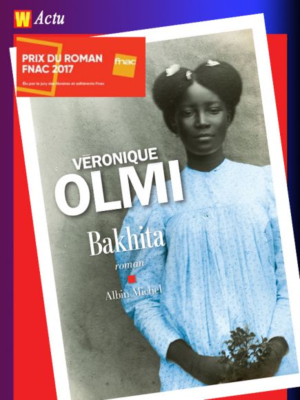 Véronique Olmi Prix du Roman Fnac pour Bakhita Véronique Olmi Prix du Roman Fnac pour Bakhita