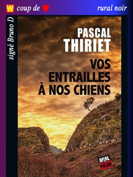 Vos entrailles à nos chiens de Pascal Thiriet